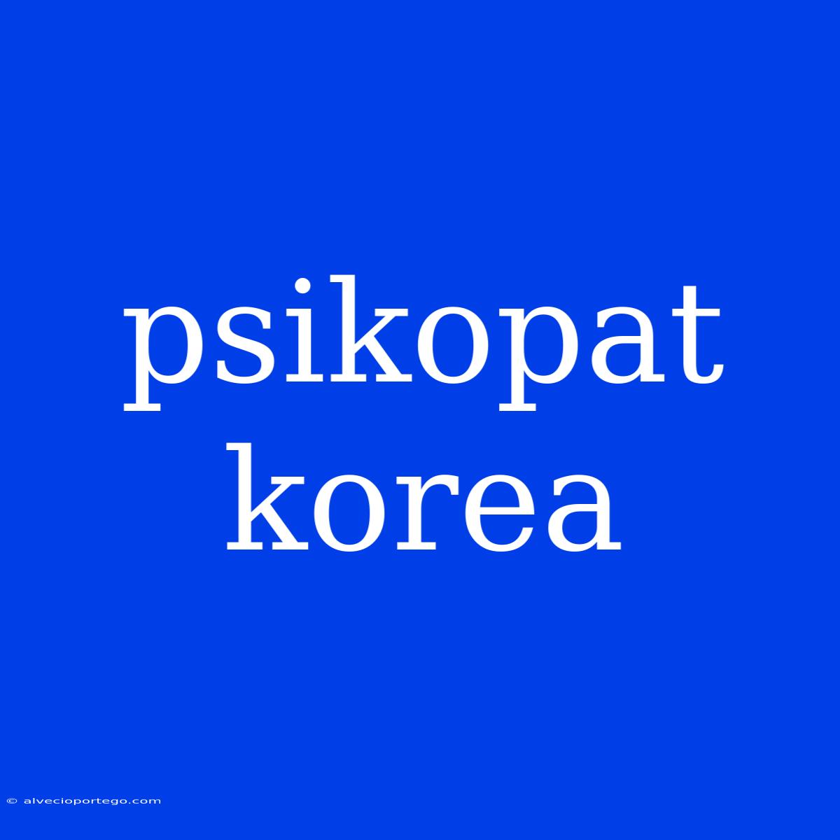 Psikopat Korea