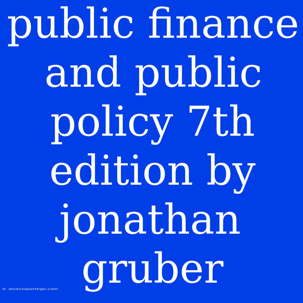 Public Finance And Public Policy 7th Edition By Jonathan Gruber