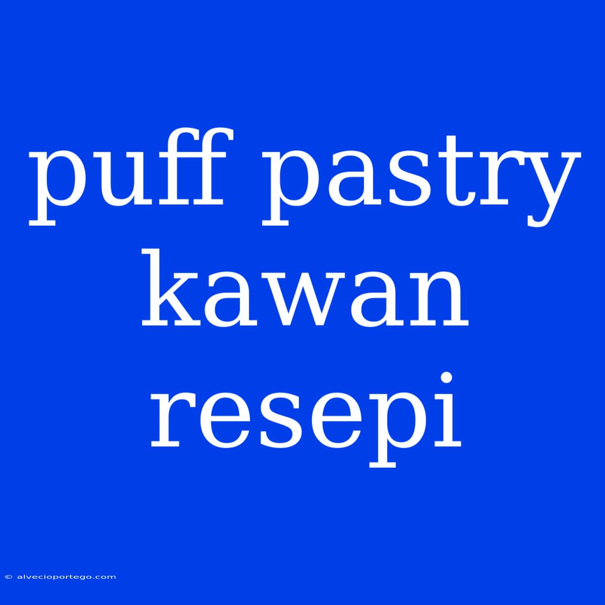 Puff Pastry Kawan Resepi