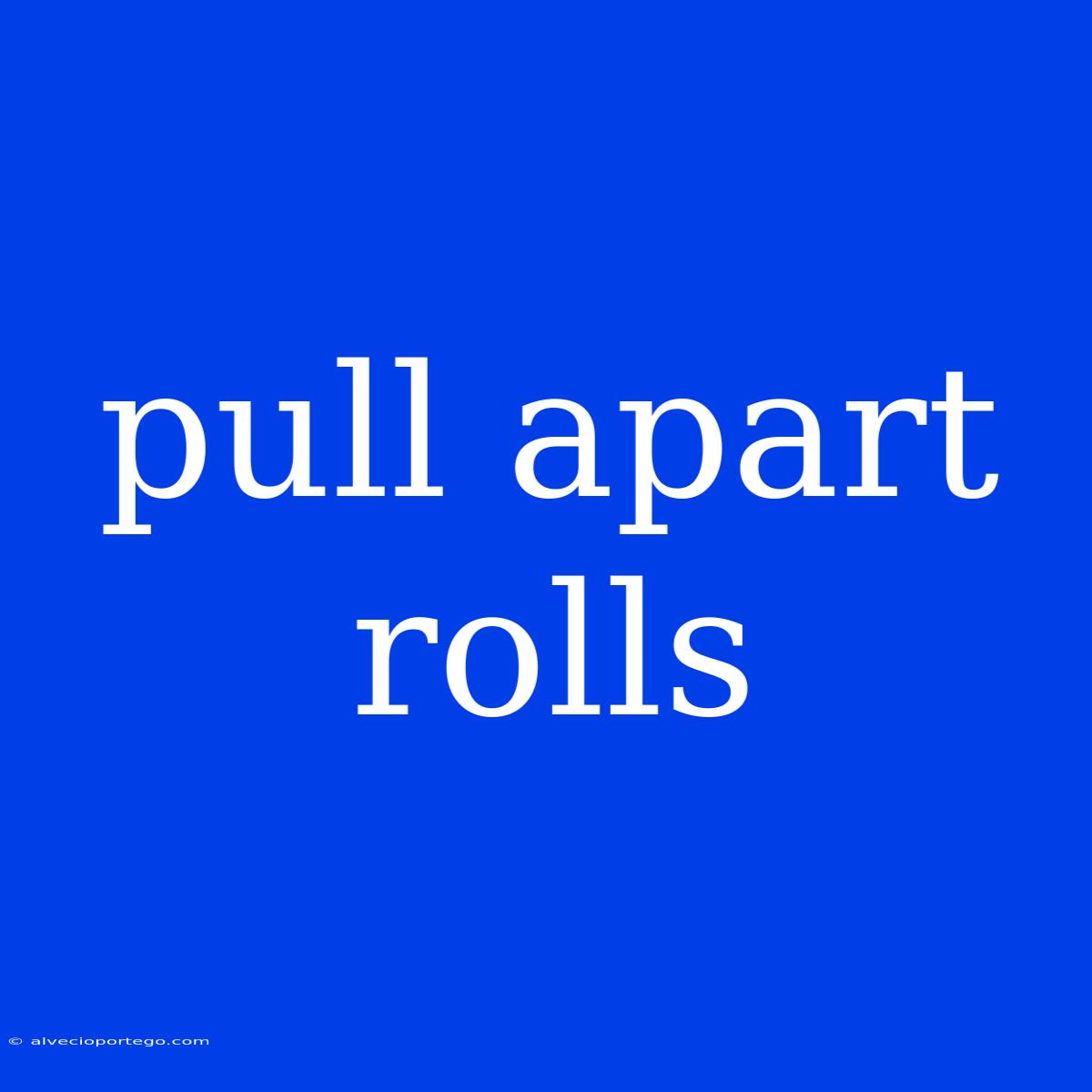 Pull Apart Rolls