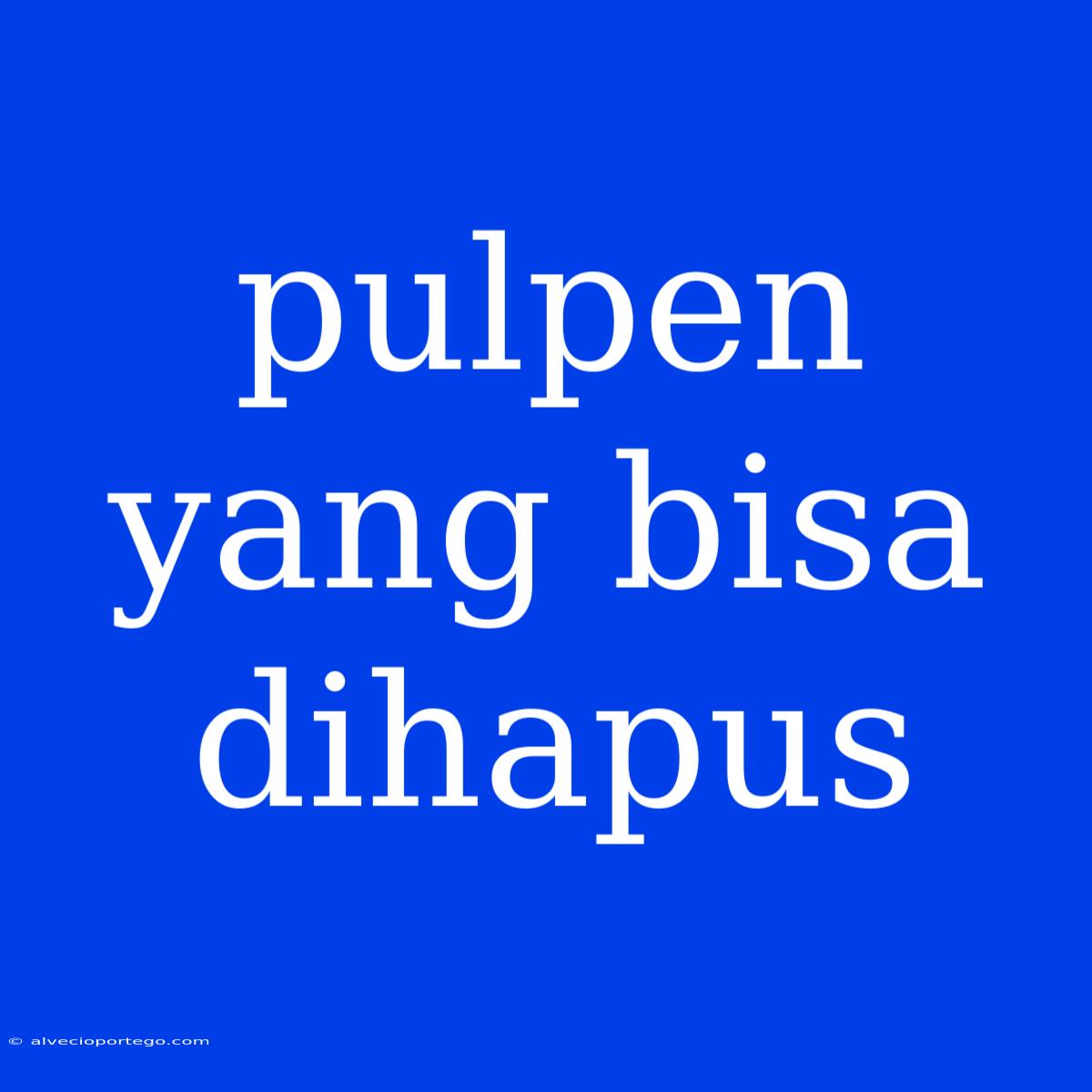 Pulpen Yang Bisa Dihapus