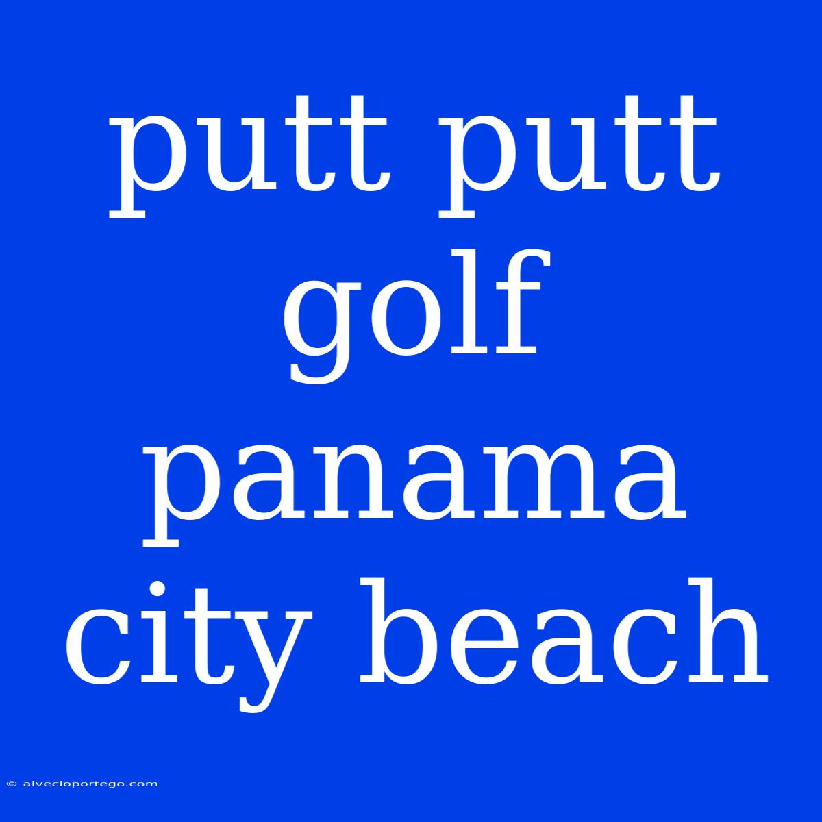 Putt Putt Golf Panama City Beach