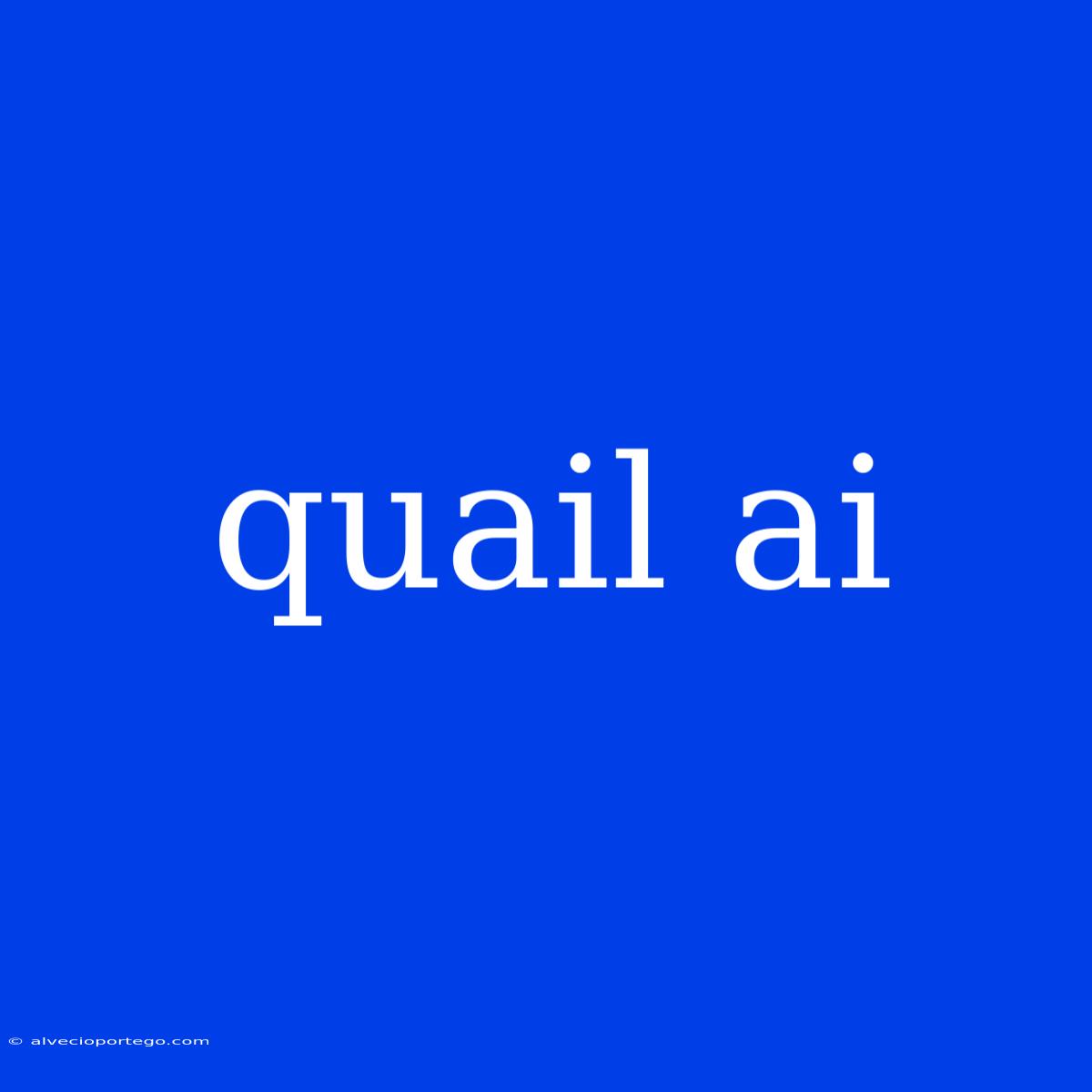 Quail Ai