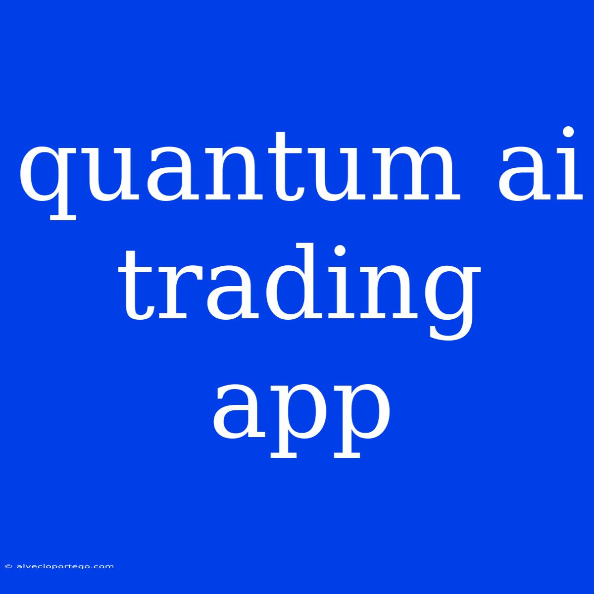 Quantum Ai Trading App