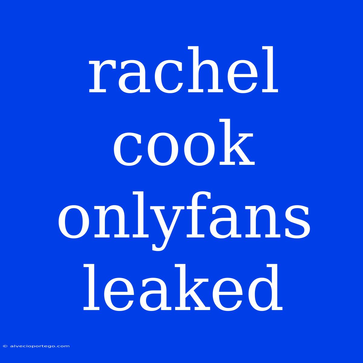 Rachel Cook Onlyfans Leaked