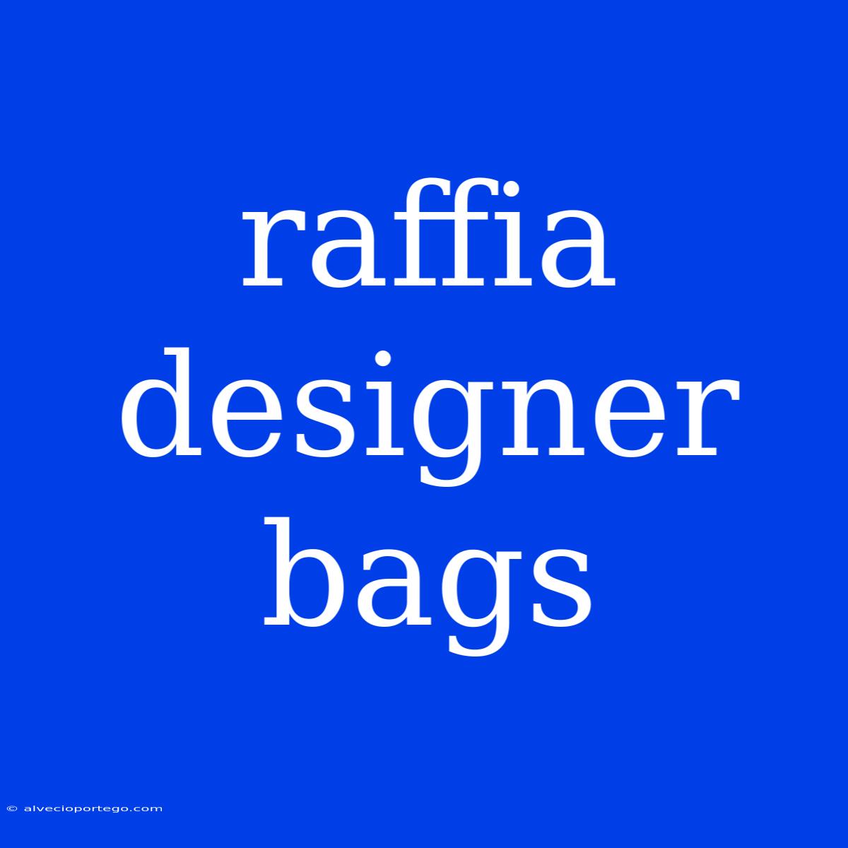 Raffia Designer Bags