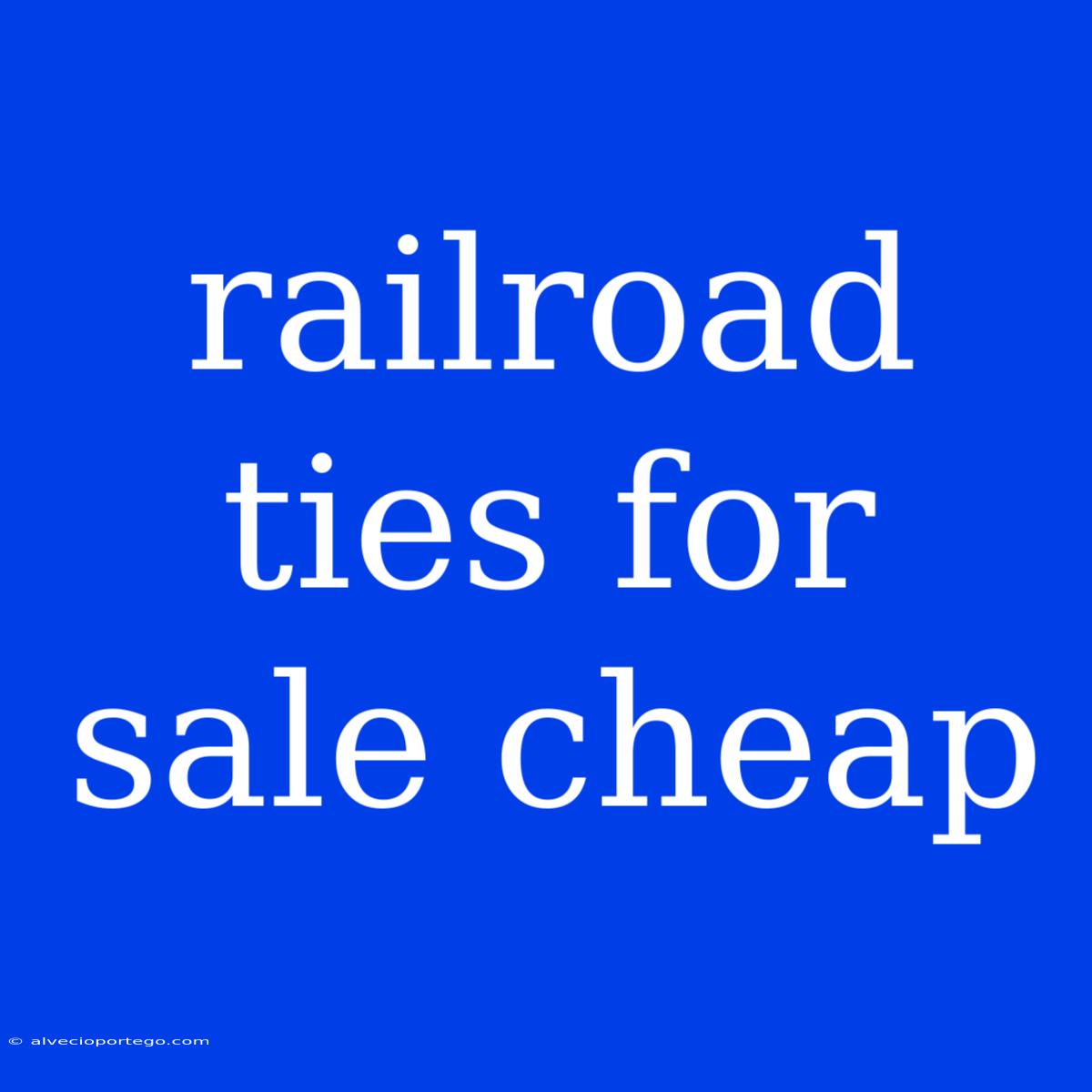 Railroad Ties For Sale Cheap