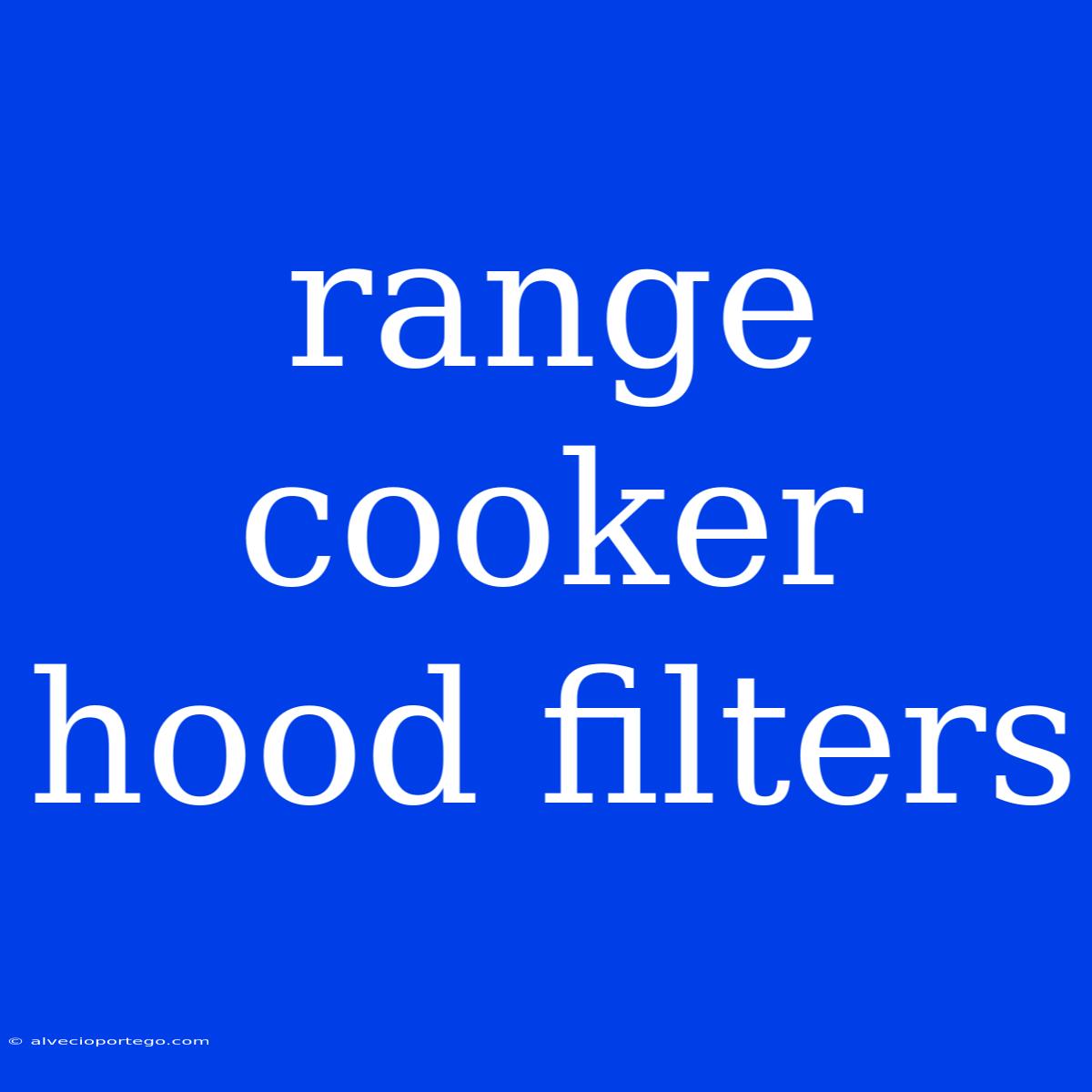 Range Cooker Hood Filters