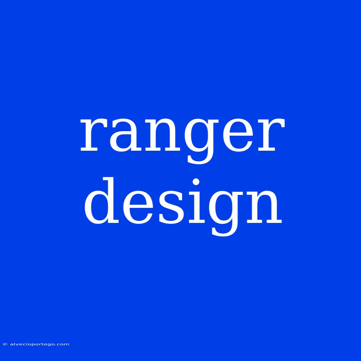 Ranger Design