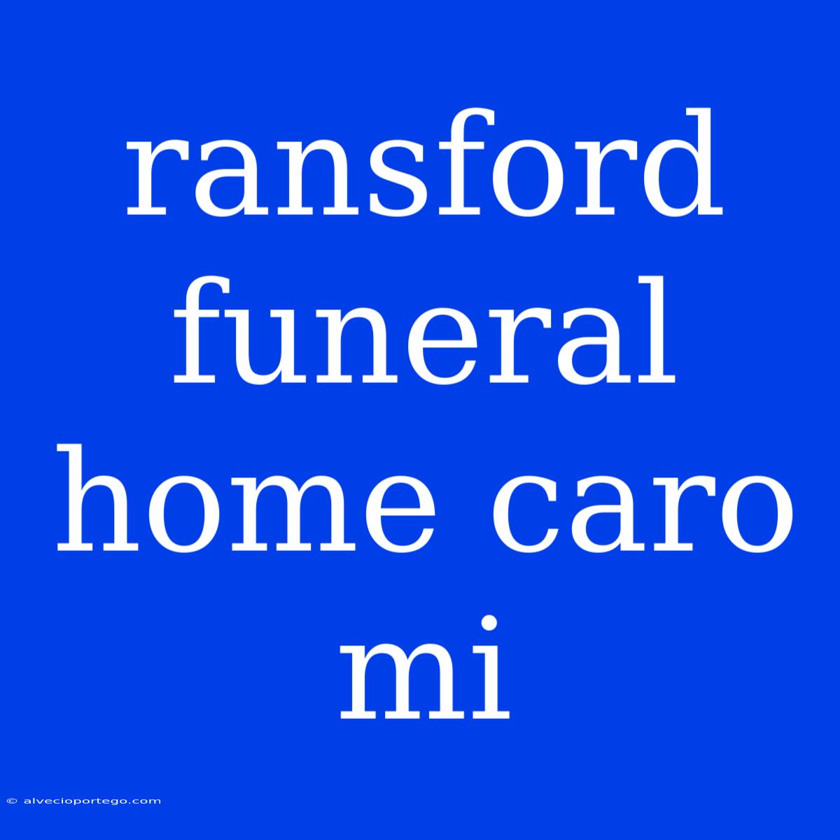 Ransford Funeral Home Caro Mi