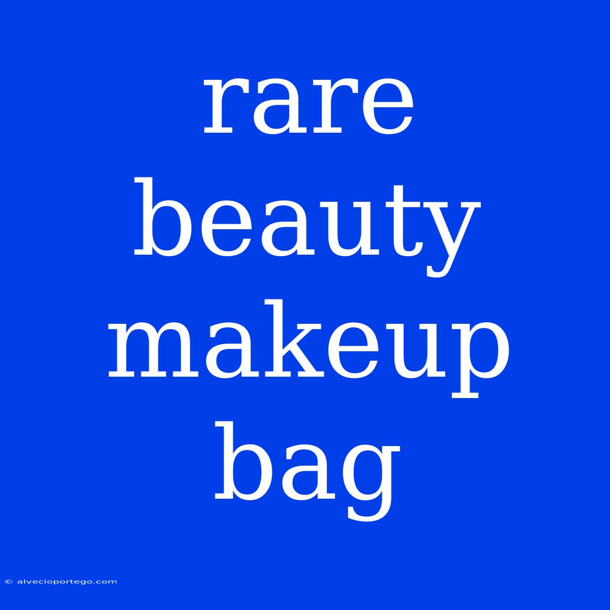 Rare Beauty Makeup Bag