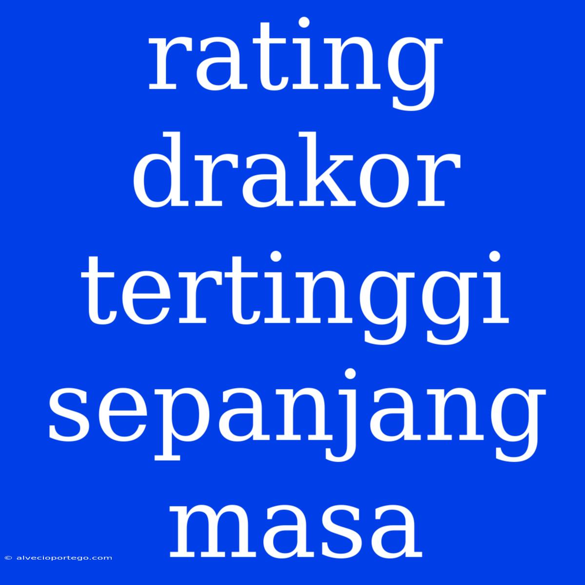 Rating Drakor Tertinggi Sepanjang Masa