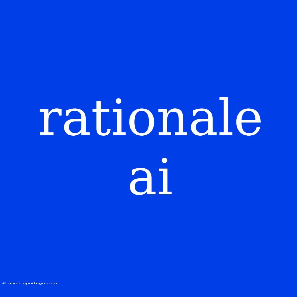 Rationale Ai