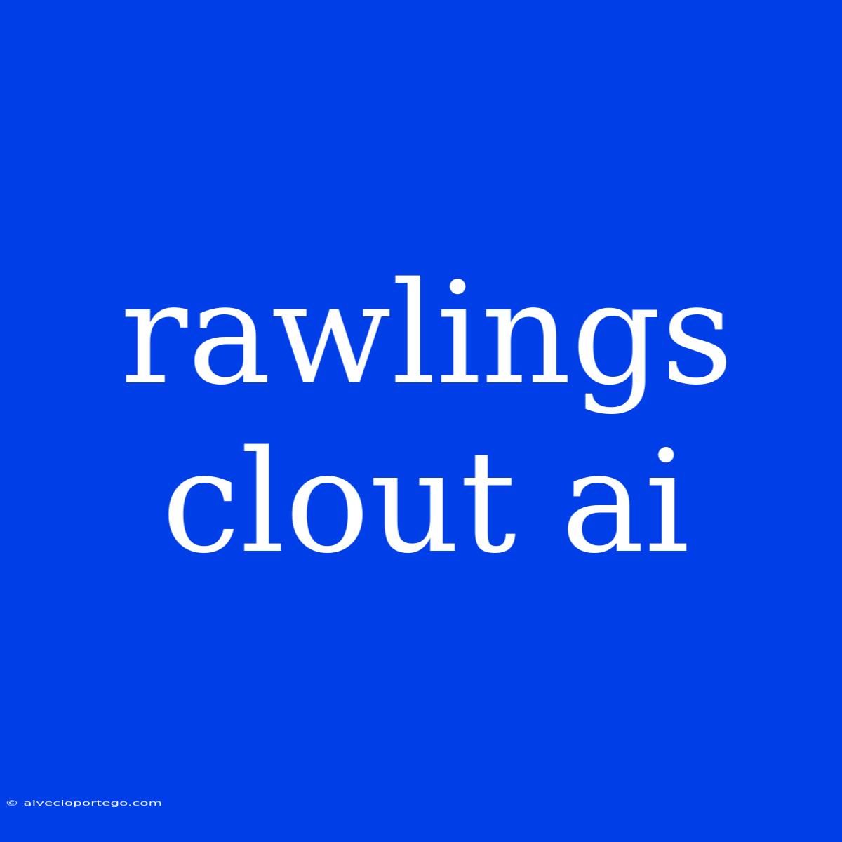 Rawlings Clout Ai