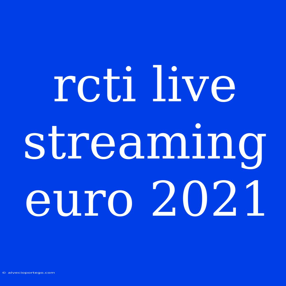 Rcti Live Streaming Euro 2021