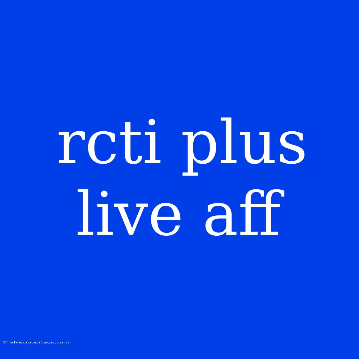 Rcti Plus Live Aff