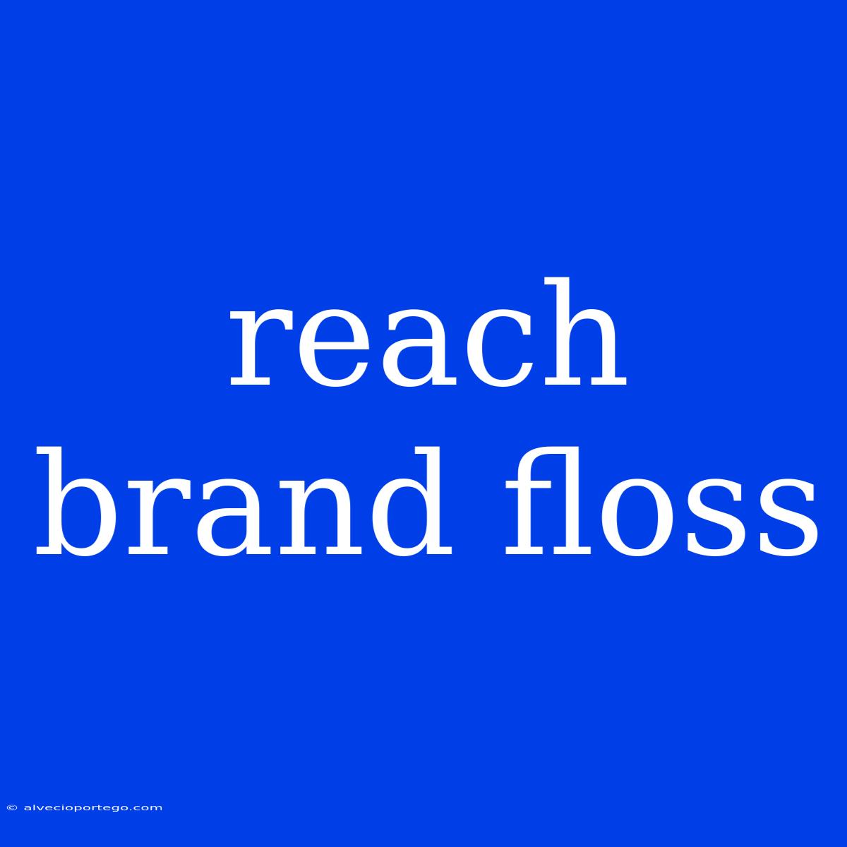 Reach Brand Floss