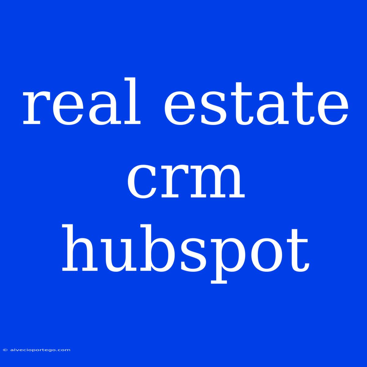 Real Estate Crm Hubspot