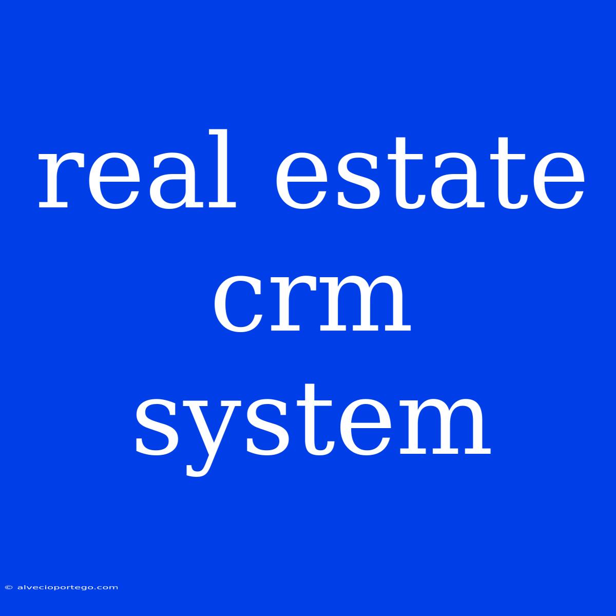 Real Estate Crm System