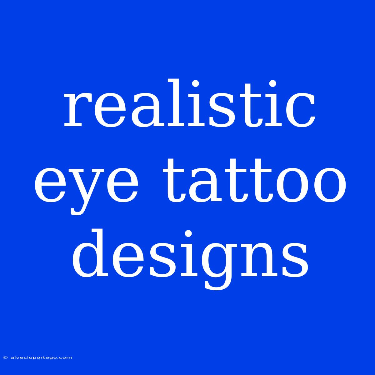 Realistic Eye Tattoo Designs