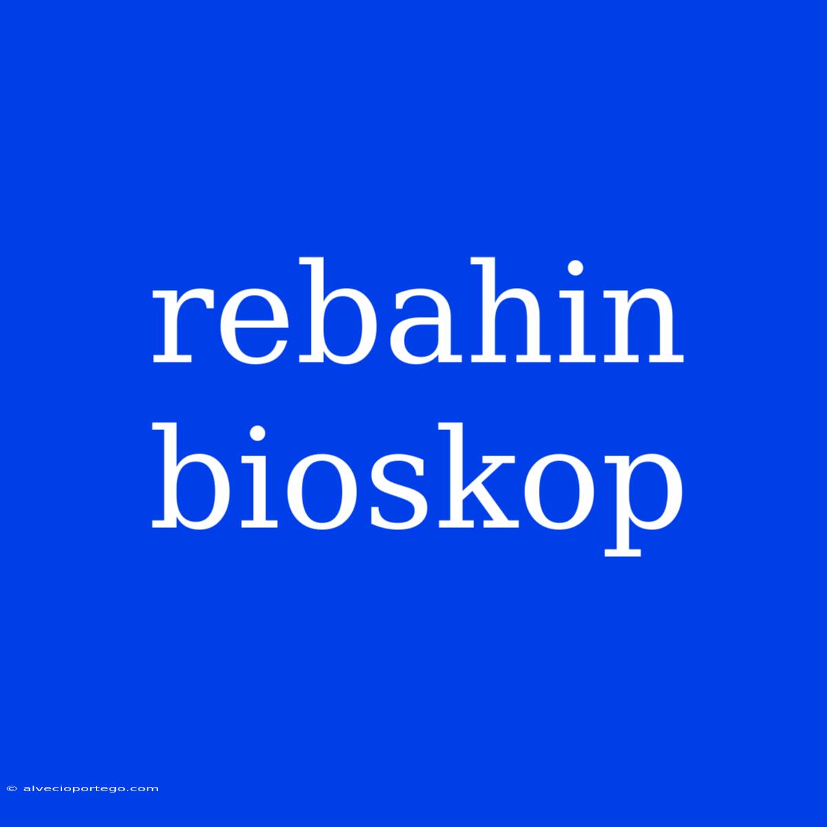 Rebahin Bioskop