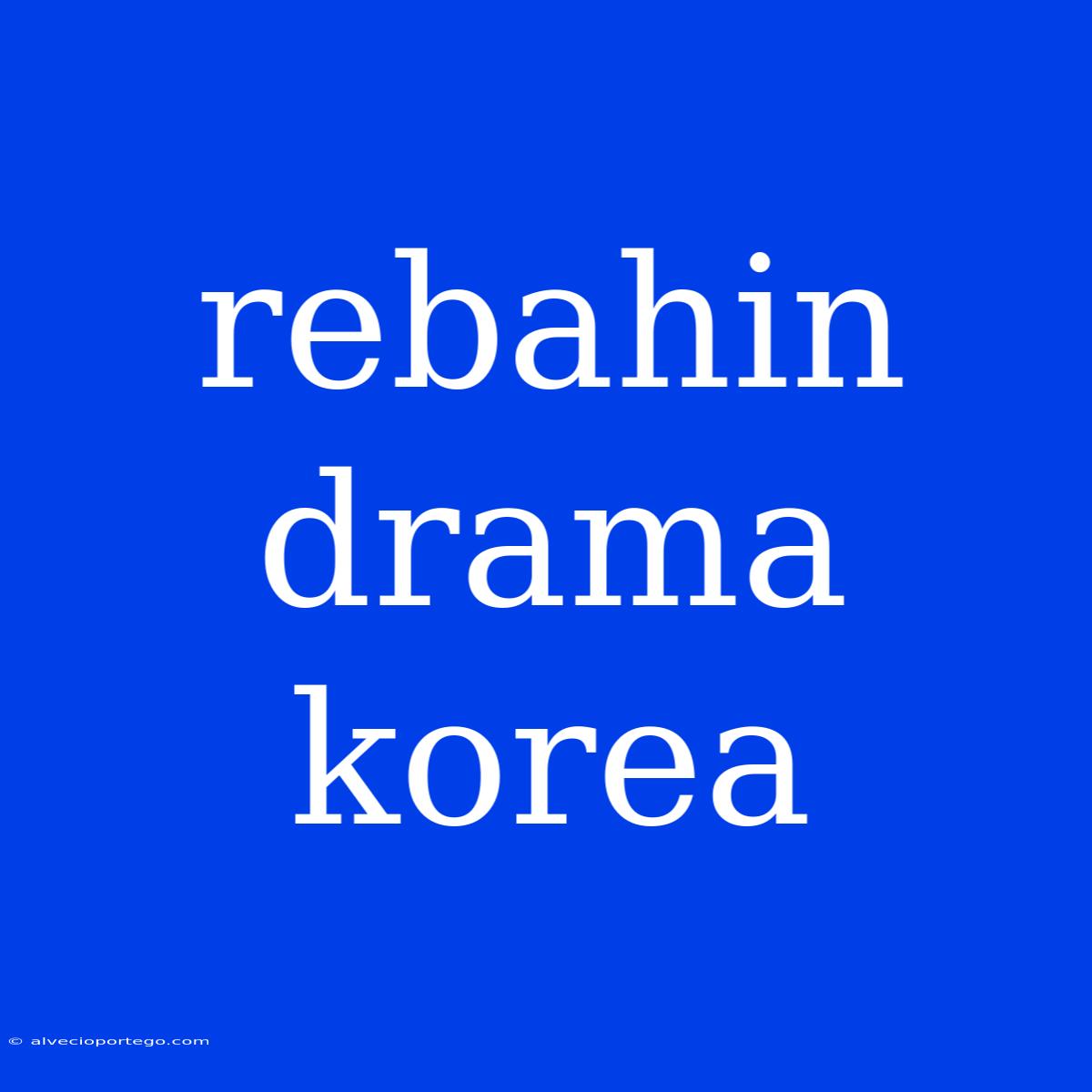 Rebahin Drama Korea