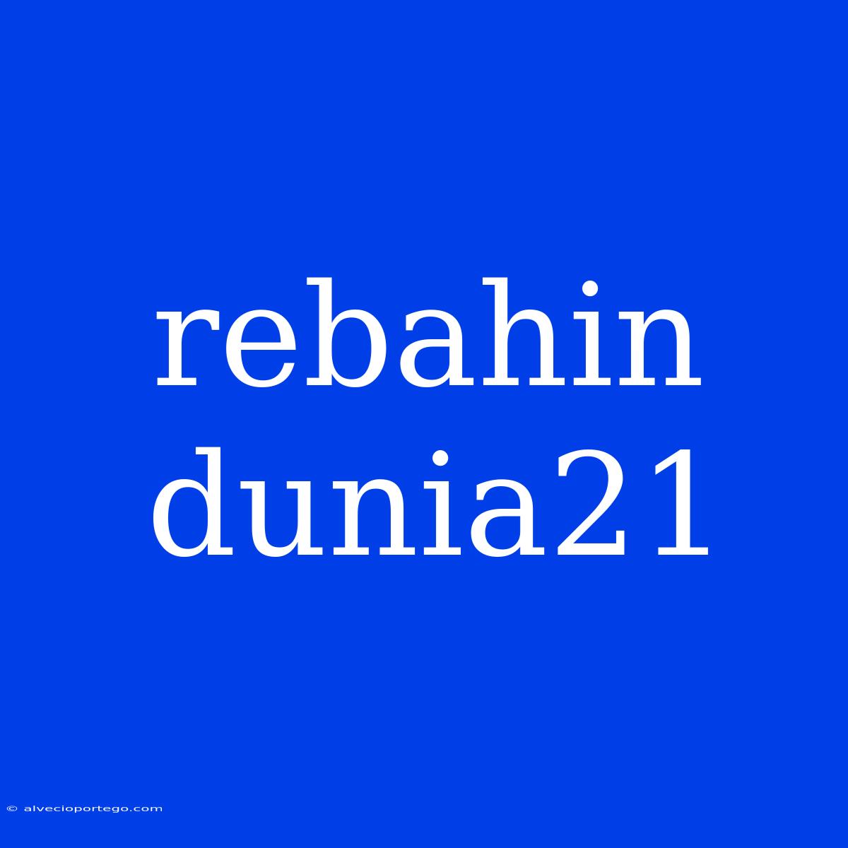 Rebahin Dunia21