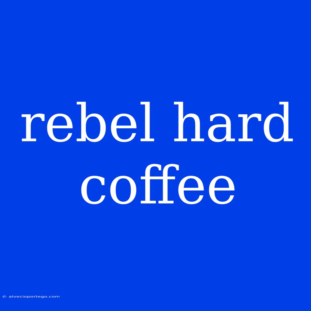 Rebel Hard Coffee