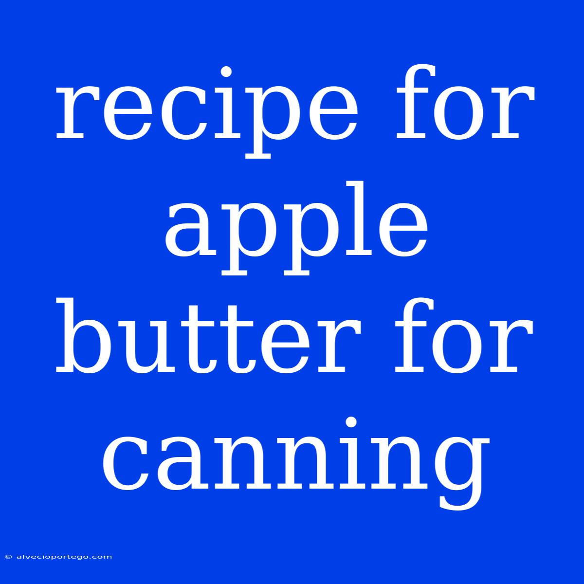 Recipe For Apple Butter For Canning