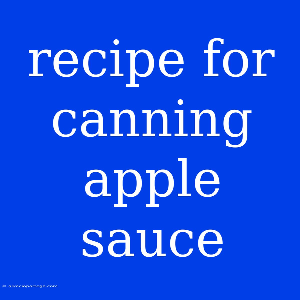 Recipe For Canning Apple Sauce