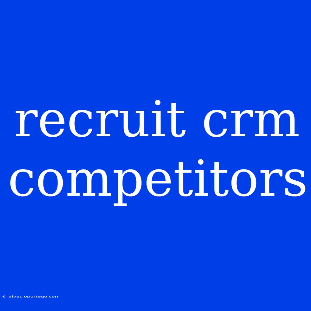 Recruit Crm Competitors