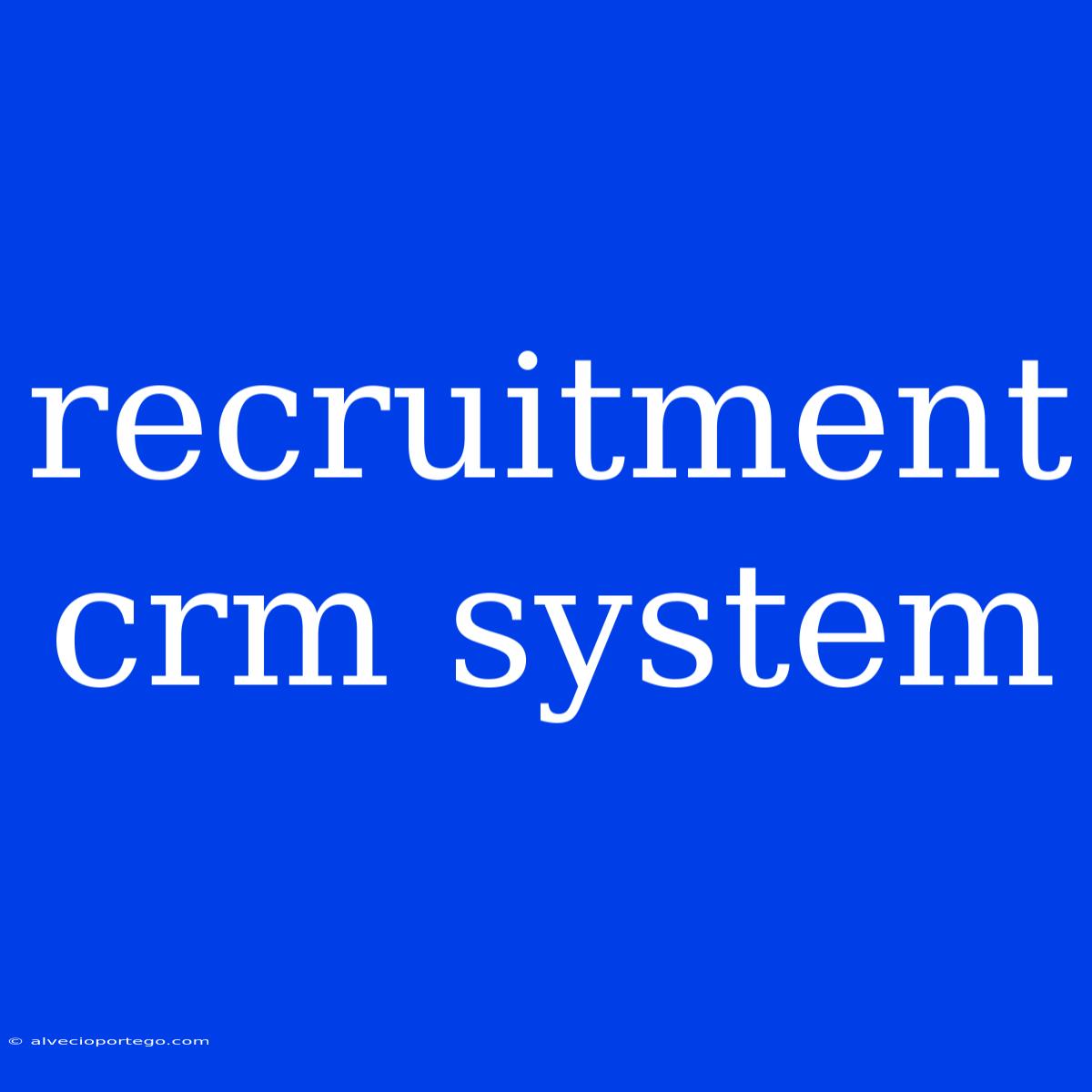 Recruitment Crm System