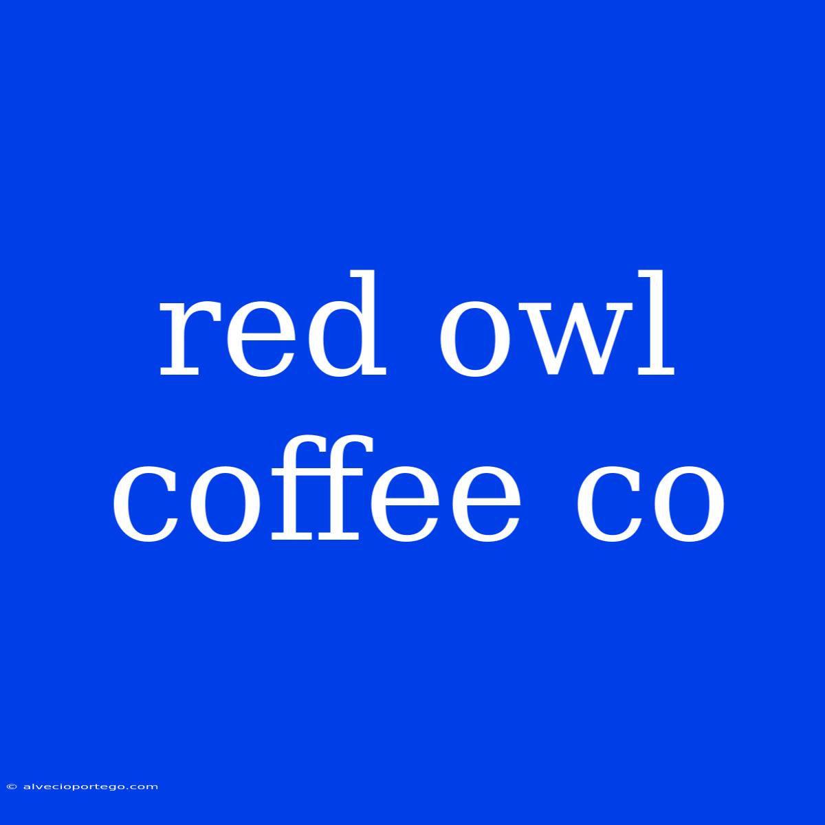 Red Owl Coffee Co