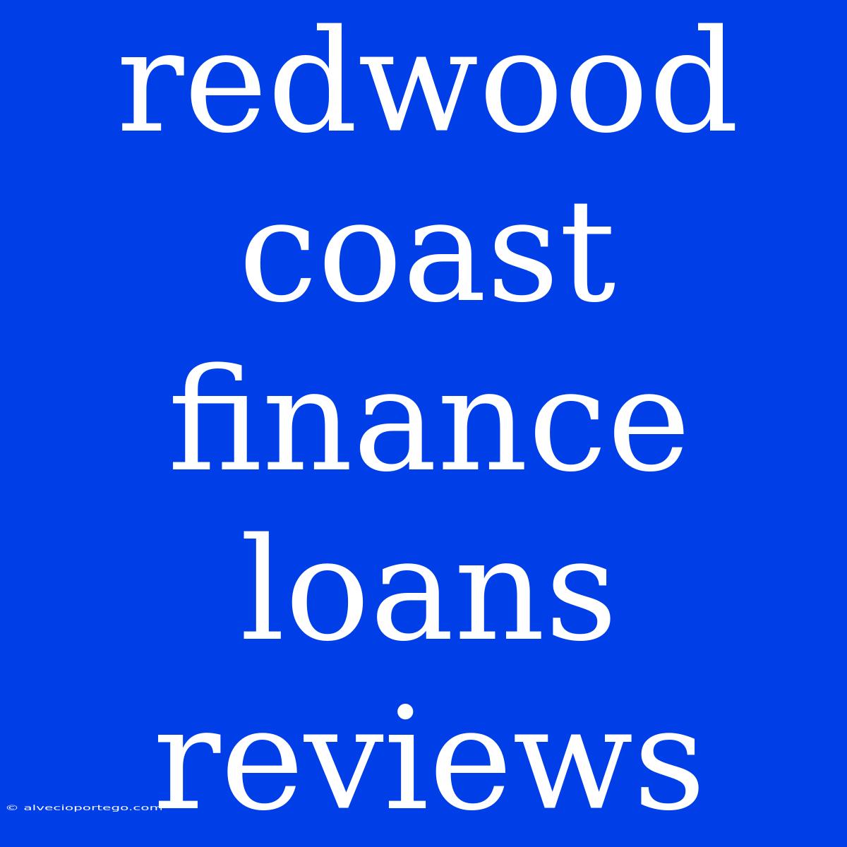 Redwood Coast Finance Loans Reviews