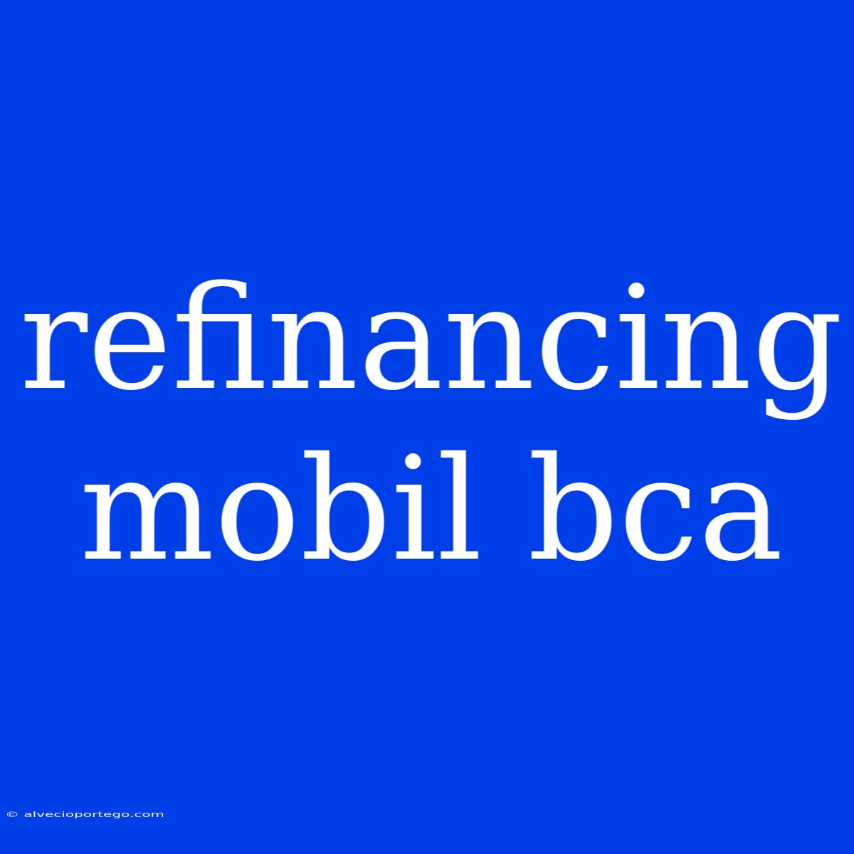 Refinancing Mobil Bca