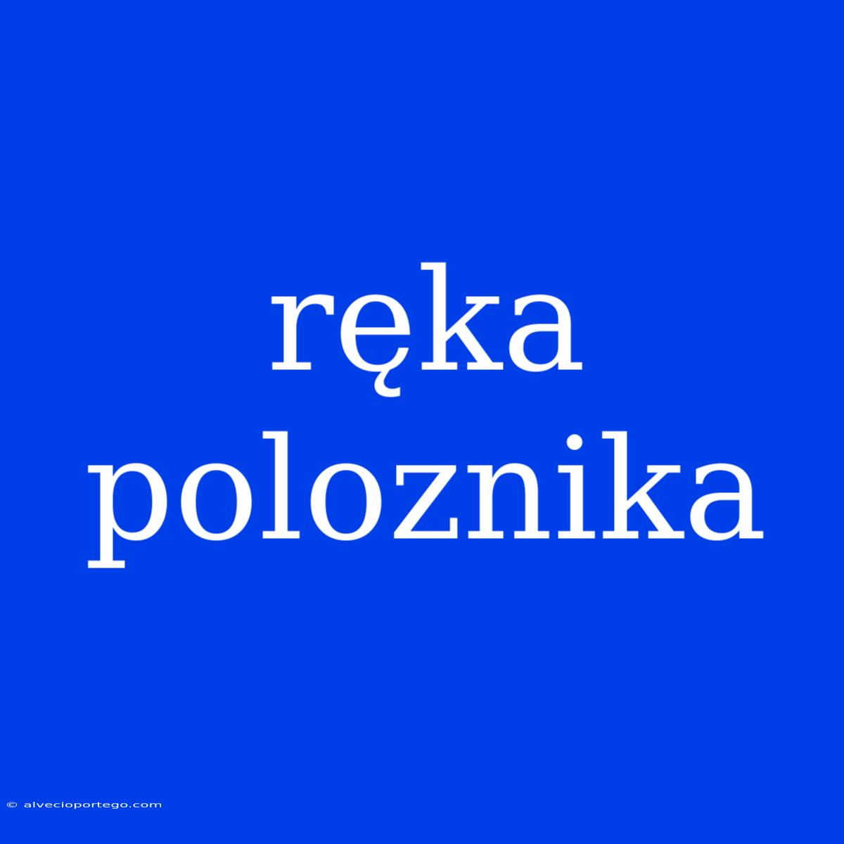 Ręka Poloznika