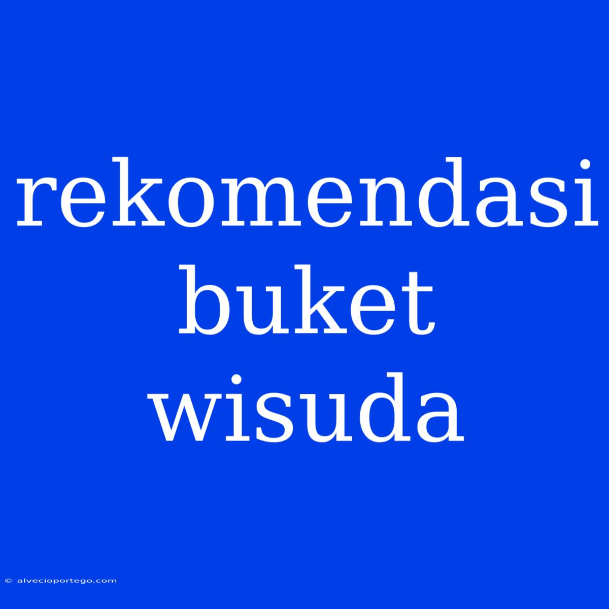 Rekomendasi Buket Wisuda