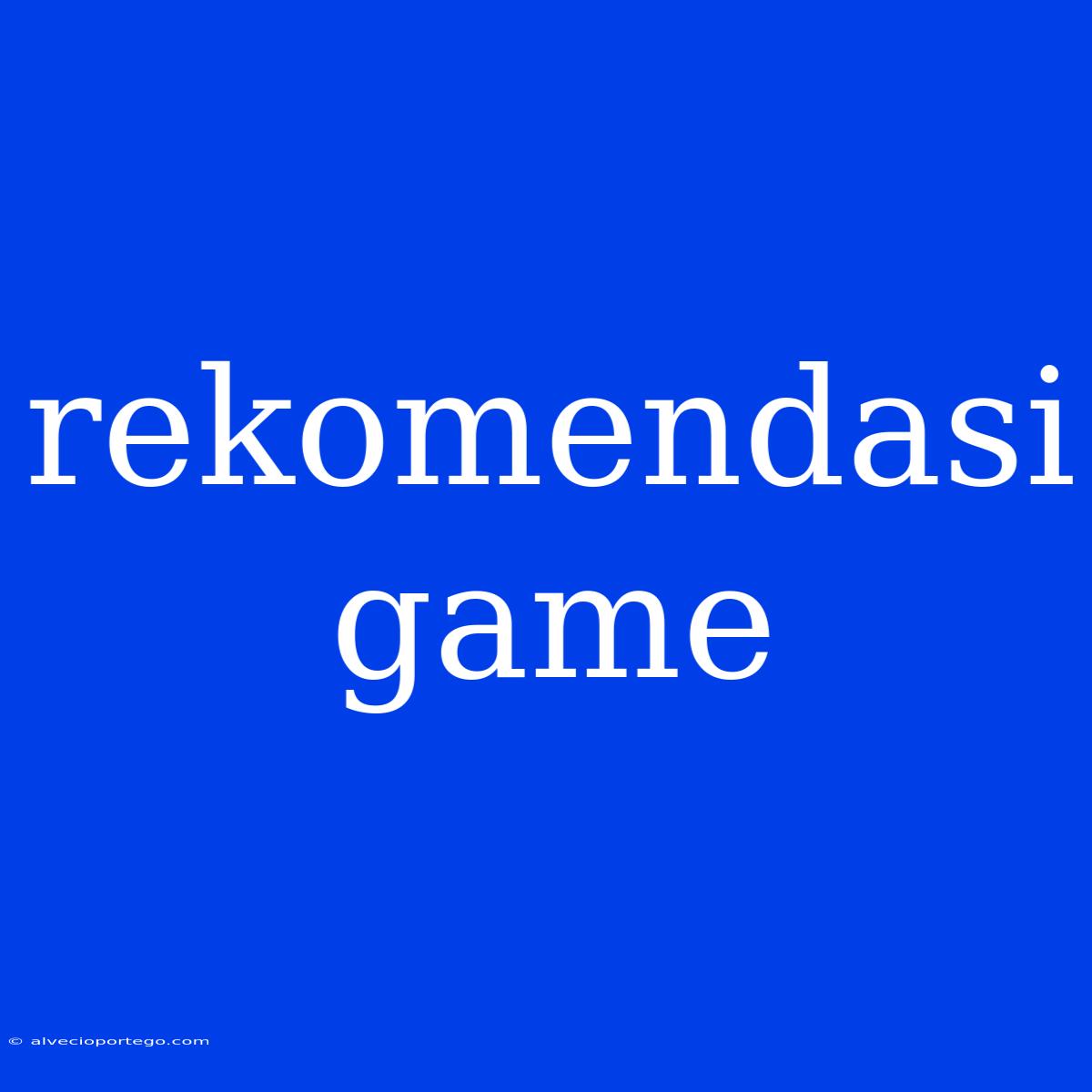 Rekomendasi Game