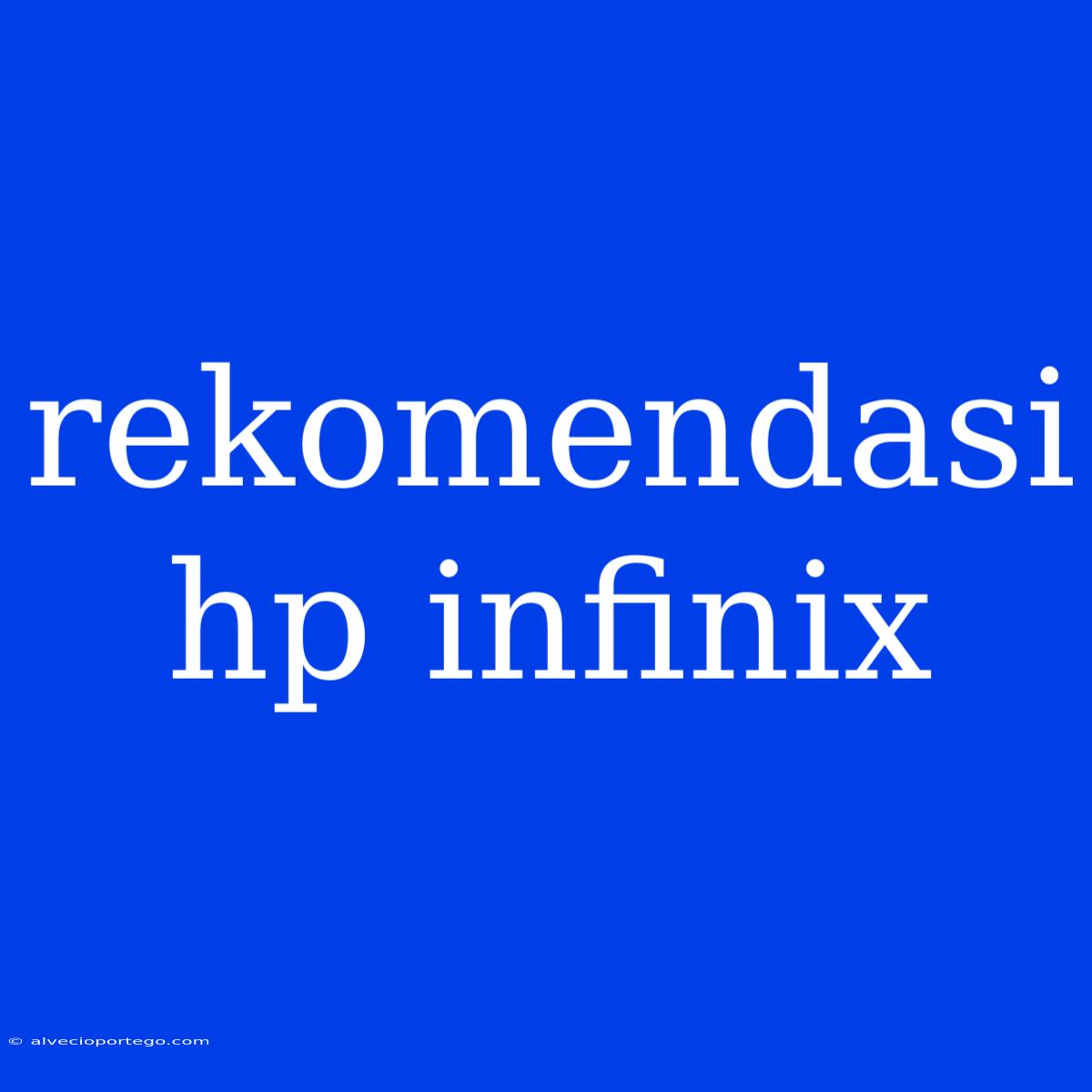 Rekomendasi Hp Infinix