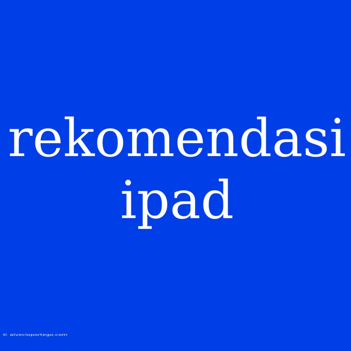 Rekomendasi Ipad