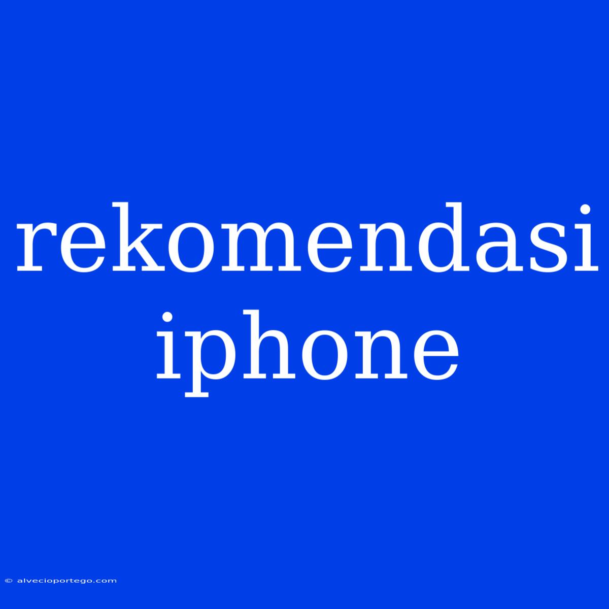 Rekomendasi Iphone