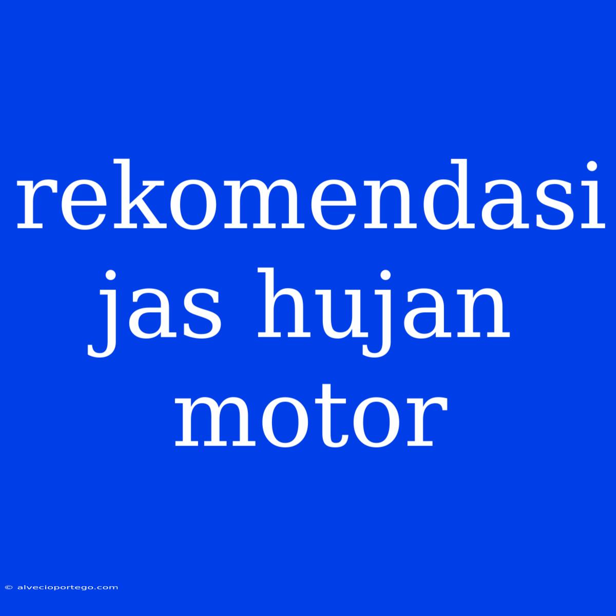 Rekomendasi Jas Hujan Motor