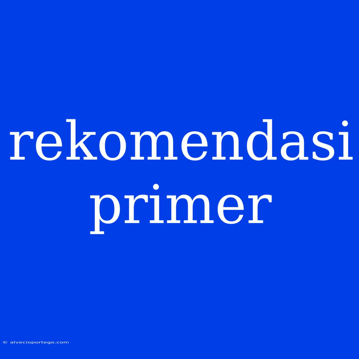 Rekomendasi Primer