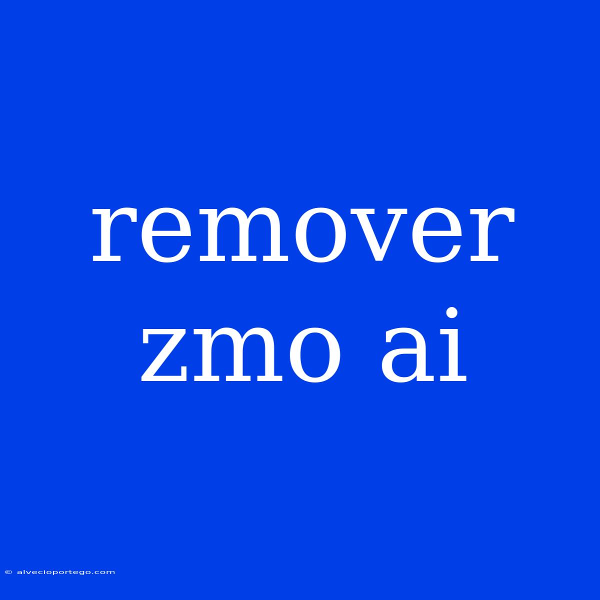 Remover Zmo Ai