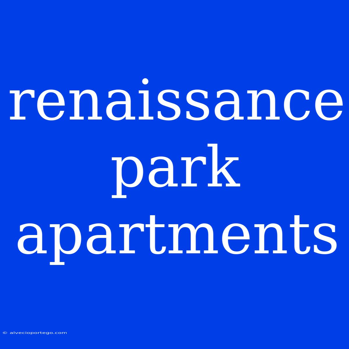 Renaissance Park Apartments