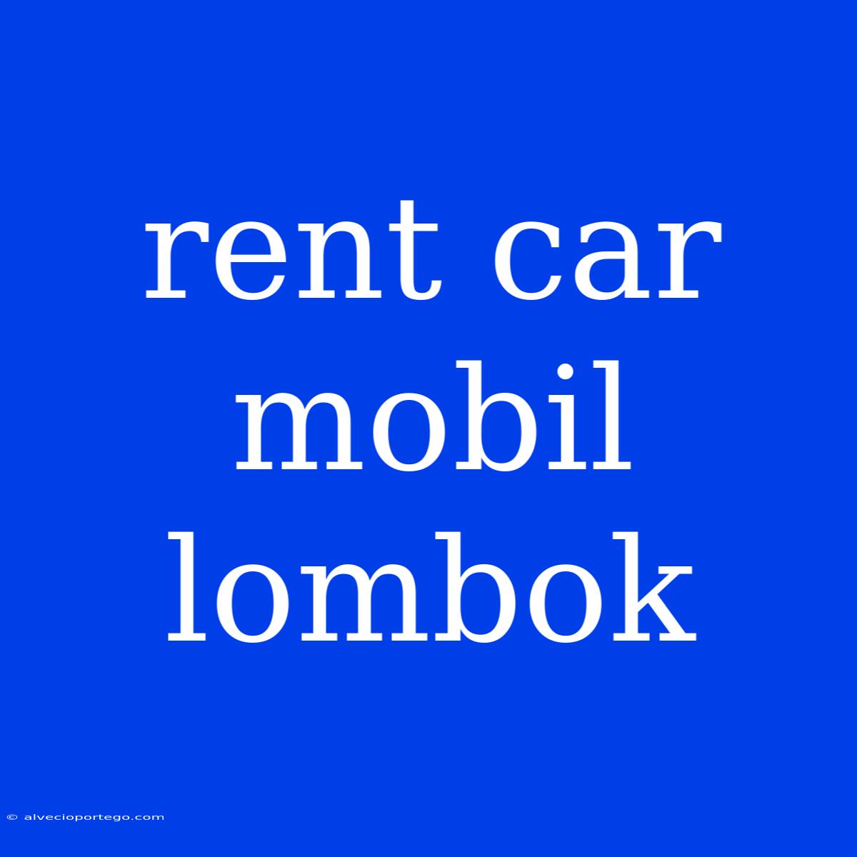 Rent Car Mobil Lombok