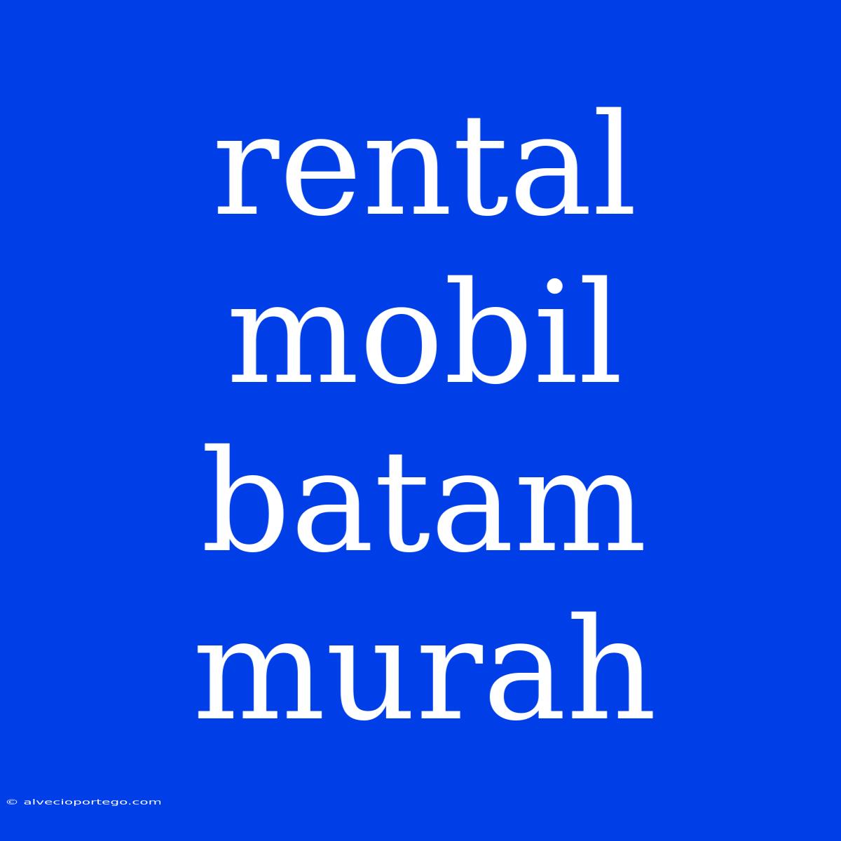 Rental Mobil Batam Murah