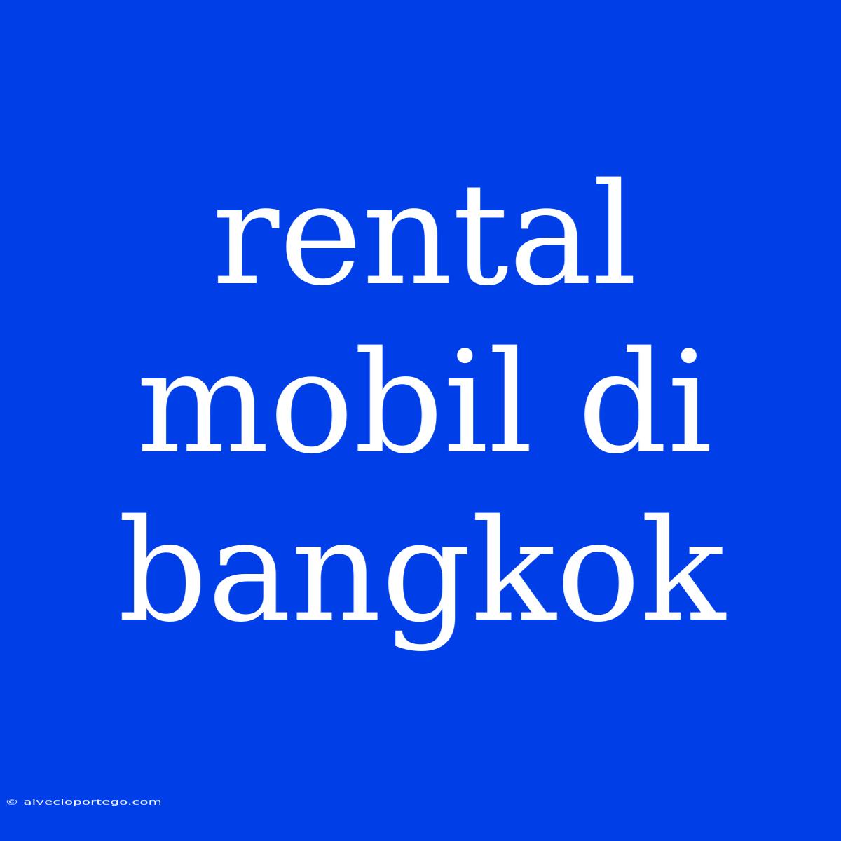 Rental Mobil Di Bangkok