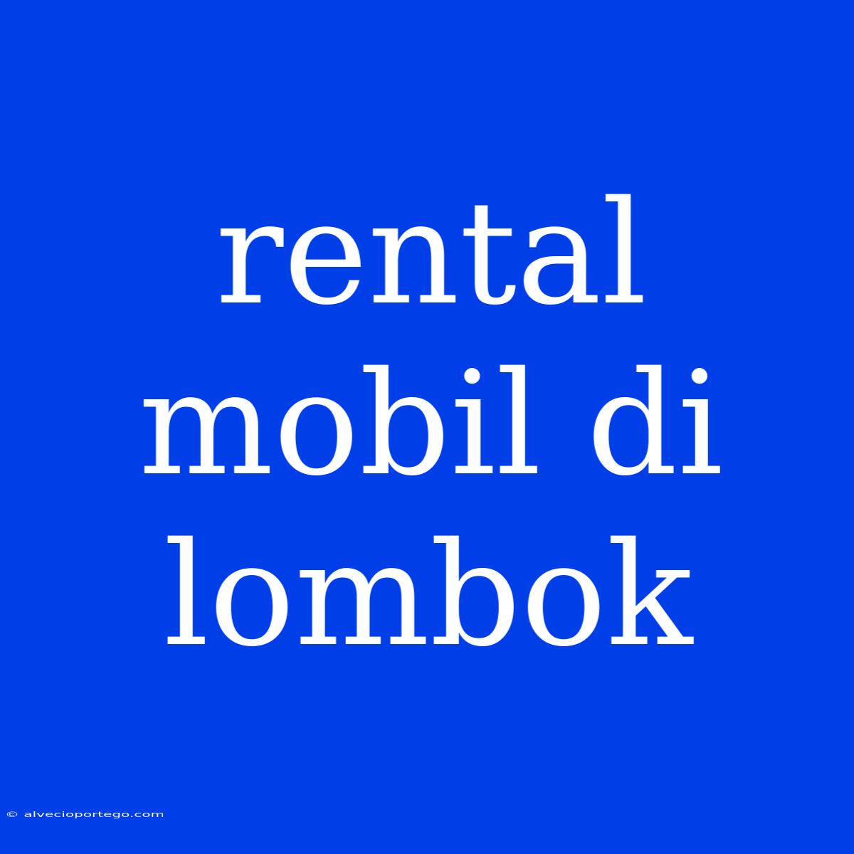 Rental Mobil Di Lombok