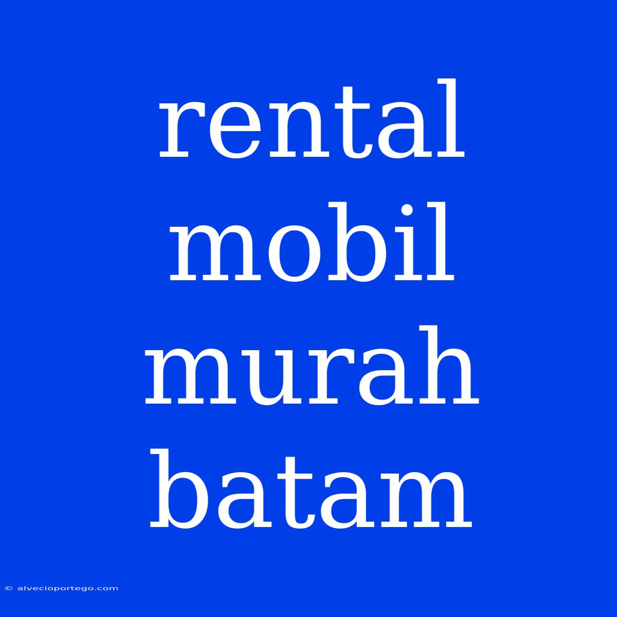 Rental Mobil Murah Batam